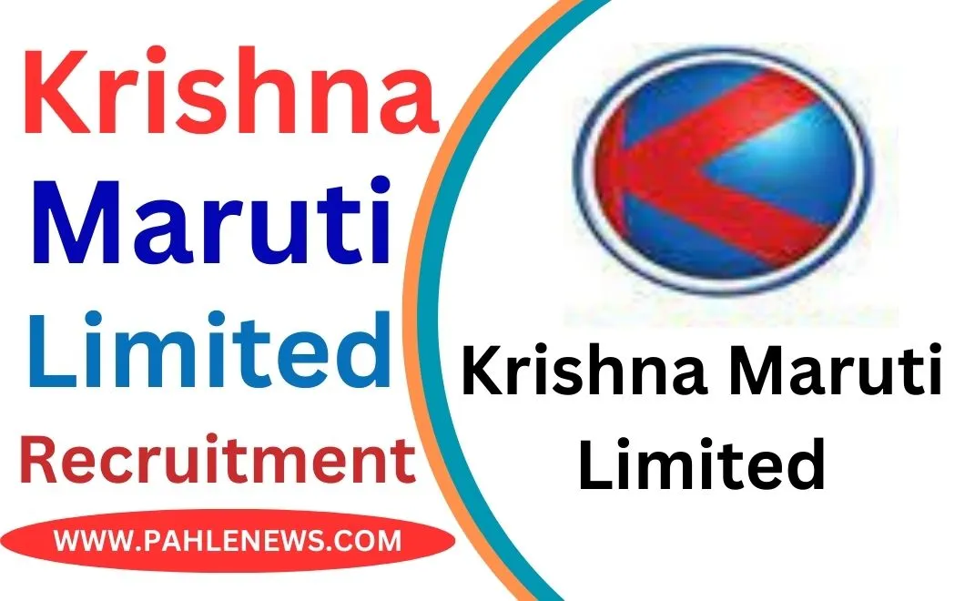 Krishna Maruti Recruitment 2025 Off Campus Drive Pahle News