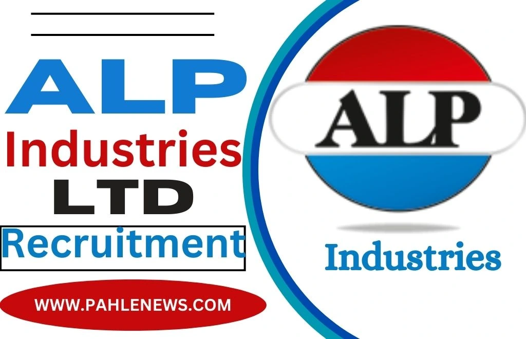 ALP Industries Recruitment 2024